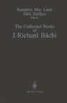 J Richard Büchi, Saunders Mac Lane, Dirk Siefkes - The Collected Works of J. Richard Büchi