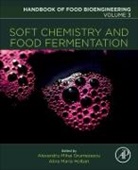 Alexandru Mihai Grumezescu, Grumezescu Alexandru Mihai, Alina Maria Holban, Holban Alina Maria - Soft Chemistry and Food Fermentation: Volume 3