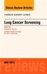 Gaetano Rocco, Rocco Gaetano - Lung Cancer Screening, An Issue of Thoracic Surgery Clinics: Volume 25-2