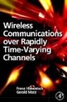 Franz Hlawatsch, Gerald Matz, Matz Gerald - Wireless Communications Over Rapidly Time-Varying Channels
