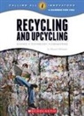 Steven Otfinoski - Recycling and Upcycling: Science, Technology, Engineering (Calling All Innovators: A Career for You)