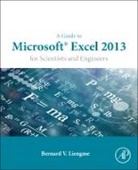 Bernard Liengme - A Guide to Microsoft Excel 2013 for Scientists and Engineers