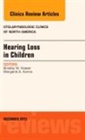 Bradley W Kesser, Bradley W. Kesser, Kesser Bradley W. - Hearing Loss in Children, An Issue of Otolaryngologic Clinics of North America