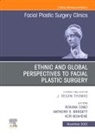 Kofi Boahene, Anthony E Brissett, Anthony E. Brissett, Brissett Anthony E., Roxana Cobo, Cobo Roxana - Ethnic and Global Perspectives to Facial Plastic Surgery, An Issue of Facial Plastic Surgery Clinics of North America
