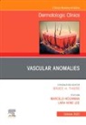 Marcelo Hochman, Lara Wine Lee, Lara Wine Lee - Vascular Anomalies, An Issue of Dermatologic Clinics