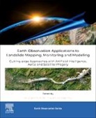 Zenaida Chitu, Viorel Ilinca, Ionut Sandric, Ionuţ Şandric - Earth Observation Applications to Landslide Mapping, Monitoring and Modeling