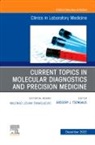 Gregory J. Tsongalis, Gregory J Tsongalis, Gregory J. Tsongalis - Current Topics in Molecular Diagnostics and Precision Medicine, An Issue of the Clinics in Laboratory Medicine