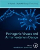 Awanish (EDT)/ Pant Kumar, Awanish Kumar, Kumar Awanish, Kumar Pant, Kumud Pant - Pathogenic Viruses and Armamentarium Design