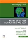 Robert E Morales, Robert E. Morales, Sugoto Mukherjee, Mukherjee Sugoto, Prashant Raghavan, Raghavan Prashant - Imaging of the Post Treatment Head and Neck, An Issue of Neuroimaging Clinics of North America