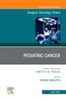Roshni Dasgupta - Pediatric Cancer, An Issue of Surgical Oncology Clinics of North America