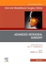 Orrett E Ogle, Orrett E. Ogle, Ogle Orrett E. - Advanced Intraoral Surgery, An Issue of Oral and Maxillofacial Surgery Clinics of North America