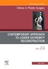 Lee L.Q. Pu, Lee L Q Pu, Lee L.Q. Pu - Contemporary Approach to Lower Extremity Reconstruction, An Issue of Clinics in Plastic Surgery