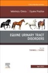 Thomas J Divers, Thomas J. Divers, Divers Thomas J. - Equine Urinary Tract Disorders, An Issue of Veterinary Clinics of North America: Equine Practice