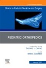 Mark E. Solomon, Mark E Solomon, Mark E. Solomon - Pediatric Orthopedics, An Issue of Clinics in Podiatric Medicine and Surgery