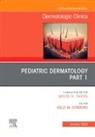 Kelly M Cordoro, Kelly M. Cordoro, Kelly M. Cordoro - Pediatric Dermatology, An Issue of Dermatologic Clinics