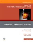 Mark A Miller, Miller Mark A., David M Yates, Yates David M. - Cleft and Craniofacial Surgery, An Issue of Atlas of the Oral & Maxillofacial Surgery Clinics: Volume 30-1