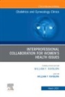 William F Rayburn, William F. Rayburn, Rayburn William F., Bob Silver - Interprofessional Collaboration for Women's Health Issues, An Issue of Obstetrics and Gynecology Clinics