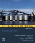 Abdullah Mohammed Ah Asiri, Abdullah Mohammed Ah Asiri, Showkat Ahmad Bhawani, Anish Khan, Tikendra Nath Verma, Tikendra Nath Verma - Vegetable Oil in Energy, Volume 1