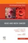 Glenn J. Hanna, Glenn J Hanna, Glenn J. Hanna - Head and Neck Cancer, An Issue of Hematology/Oncology Clinics of North America