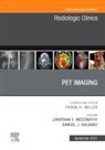 Samuel J Galgano, Samuel J. Galgano, Jonathan E. Mcconathy, Jonathan E McConathy, Jonathan E. Mcconathy, Samuel J. Galgano - PET Imaging, An Issue of Radiologic Clinics of North America