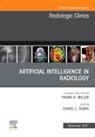Daniel L. Rubin, Daniel L Rubin, Daniel L. Rubin - Artificial Intelligence in Radiology, An Issue of Radiologic Clinics of North America