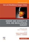 Franci Stavropoulos, Jennifer Woerner - Gender and Diversity in Oral and Maxillofacial Surgery, An Issue of Oral and Maxillofacial Surgery Clinics of North America: Volume 33-4