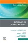 Ashkan Monfared, Nicole Schmitt, Sarah K Wise, Sarah K. Wise, Wise Sarah K. - Biologics in Otolaryngology, An Issue of Otolaryngologic Clinics of North America