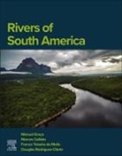 Marcos Callisto, Douglas Rodriguez Olarte, Franco Teixeira de Mello, Manuel A S Graca, Manuel A.S Graca, Franco Teixeira de Mello... - Rivers of South America
