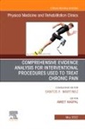 Ameet Nagpal - Comprehensive Evidence Analysis for Interventional Procedures Used to Treat Chronic Pain, An Issue of Physical Medicine and Rehabilitation Clinics of North America