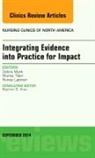 Debra Mark, Mark Debra - Integrating Evidence into Practice for Impact, An Issue of Nursing Clinics of North America