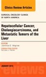 Lawrence Wagman, Wagman Lawrence - Hepatocellular Cancer, Cholangiocarcinoma, and Metastatic Tumors of the Liver, An Issue of Surgical Oncology Clinics of North America