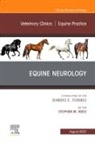Stephen M Reed, Stephen M. Reed, Reed Stephen M. - Equine Neurology, An Issue of Veterinary Clinics of North America: Equine Practice