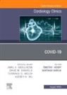 Santiago Garcia, Garcia Santiago, Timothy D Henry, Henry Timothy D. - Covid-19, An Issue of Cardiology Clinics: Volume 40-3
