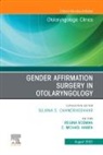 C. Michael Haben, C Michael Haben, C. Michael Haben, Regina Rodman - Gender Affirmation Surgery in Otolaryngology, An Issue of Otolaryngologic Clinics of North America