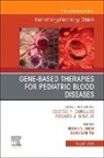 Nirali N. Shah, Sung-Yun Pai, Nirali N Shah, Nirali N. Shah - Gene-Based Therapies for Pediatric Blood Diseases, An Issue of Hematology/Oncology Clinics of North America