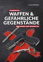 Ludwig Waldinger - Handbuch Waffen und gefährliche Gegenstände