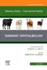 Annette M. O'Connor, Annette M O'Connor, Annette M. O'Connor - Ruminant Ophthalmology, An Issue of Veterinary Clinics of North America: Food Animal Practice