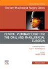 Harry Dym, Dym Harry - Clinical Pharmacology for the Oral and Maxillofacial Surgeon, An Issue of Oral and Maxillofacial Surgery Clinics of North America: Volume 34-1