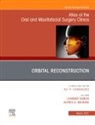 A.G. Eddy Becking, A G Eddy Becking, Leander DuBois - Orbital Reconstruction, An Issue of Atlas of the Oral & Maxillofacial Surgery Clinics: Volume 29-1