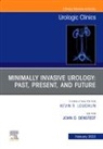 John Denstedt, Denstedt John - Minimally Invasive Urology: Past, Present, and Future, An Issue of Urologic Clinics: Volume 49-1