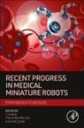 Kai Fung Chan, Philip Wai Yan Chiu, Philip Wai Yan (Department of Surgery Chiu, Kai Fung Chan, Philip Wai Yan Chiu, Li Zhang... - Recent Progress in Medical Miniature Robots