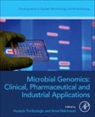 Amal Mahmoud, Huseyin Tombuloglu, Tombuloglu Huseyin - Microbial Genomics: Clinical, Pharmaceutical, and Industrial Applications