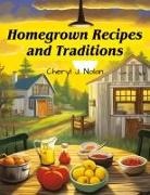 Cheryl J. Nolan - Homegrown Recipes and Traditions
