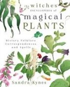 Sandra Kynes - The Witches' Encyclopedia of Magical Plants
