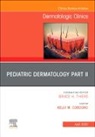 Kelly M Cordoro, Kelly M. Cordoro, Kelly M. Cordoro - Pediatric Dermatology Part II, An Issue of Dermatologic Clinics