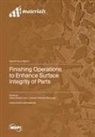 Finishing Operations to Enhance Surface Integrity of Parts