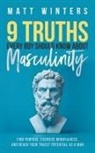 Matt Winters - 9 Truths Every Boy Should Know About Masculinity