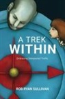 Rob Ryan Sullivan - A Trek Within
