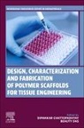 Dipankar Chattopadhyay, Beauty Das - Design, Characterization and Fabrication of Polymer Scaffolds for Tissue Engineering