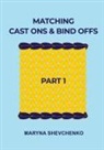Maryna Shevchenko - Matching Cast Ons and Bind Offs, Part 1